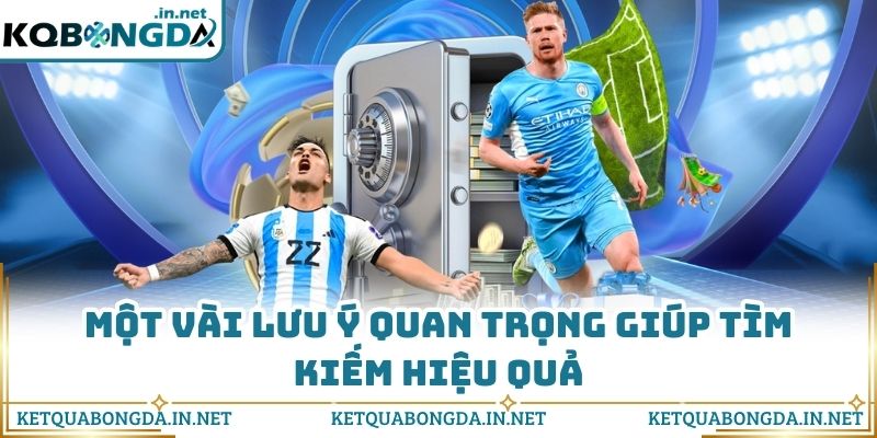 Một vài lưu ý quan trọng giúp tìm kiếm hiệu quả