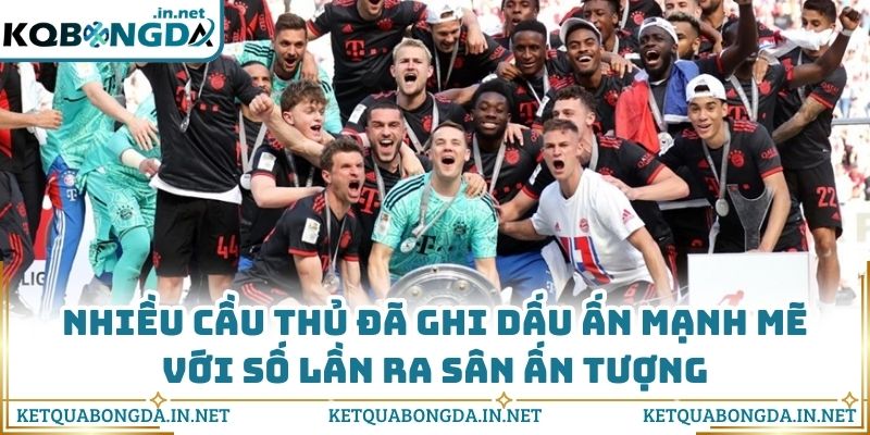 Nhiều cầu thủ đã ghi dấu ấn mạnh mẽ với số lần ra sân ấn tượng